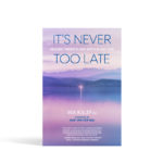 It's Never Too Late: Healing Prebirth And Birth At Any Age (Digital Edition)